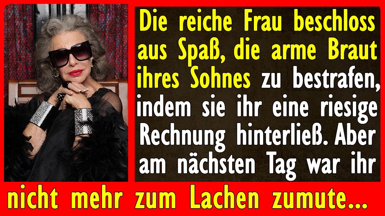 Die reiche Frau beschloss aus Spaß, die arme Braut ihres Sohnes zu bestrafen, indem...