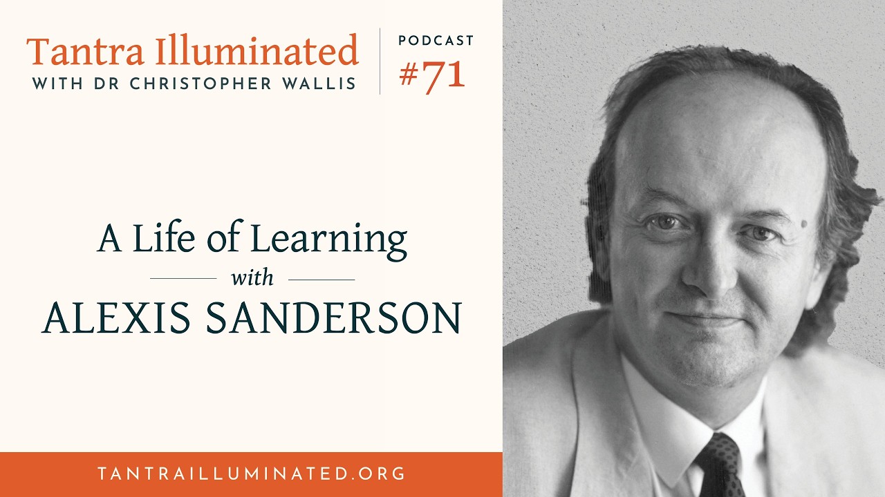 Ep 71 ~ A Life of Learning with Alexis Sanderson