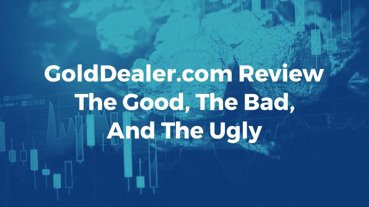 GoldDealer.com Review - The Good, The Bad And The Ugly.