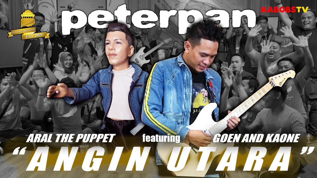 PETERPAN-AKU (ANGIN UTARA)(NEW VERSION BY GOEN AND KAONE feat ARAL THE PUPPET)#PETERPAN#GOENANDKAONE