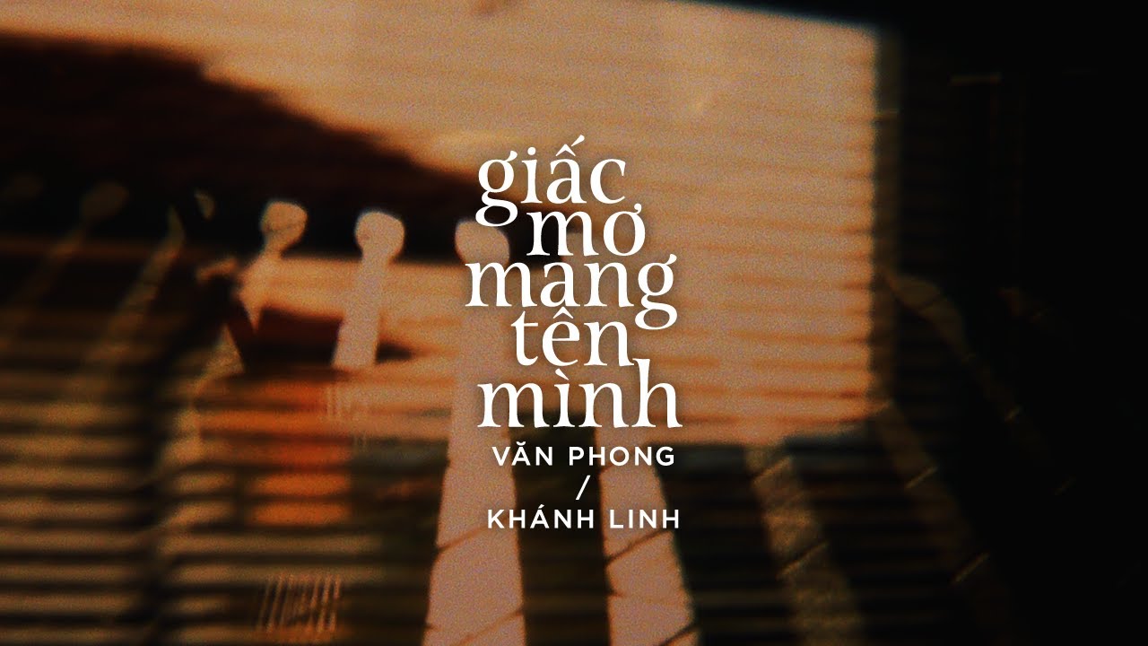 Lyrics || Giấc Mơ Mang Tên Mình || Khánh Linh / Văn Phong