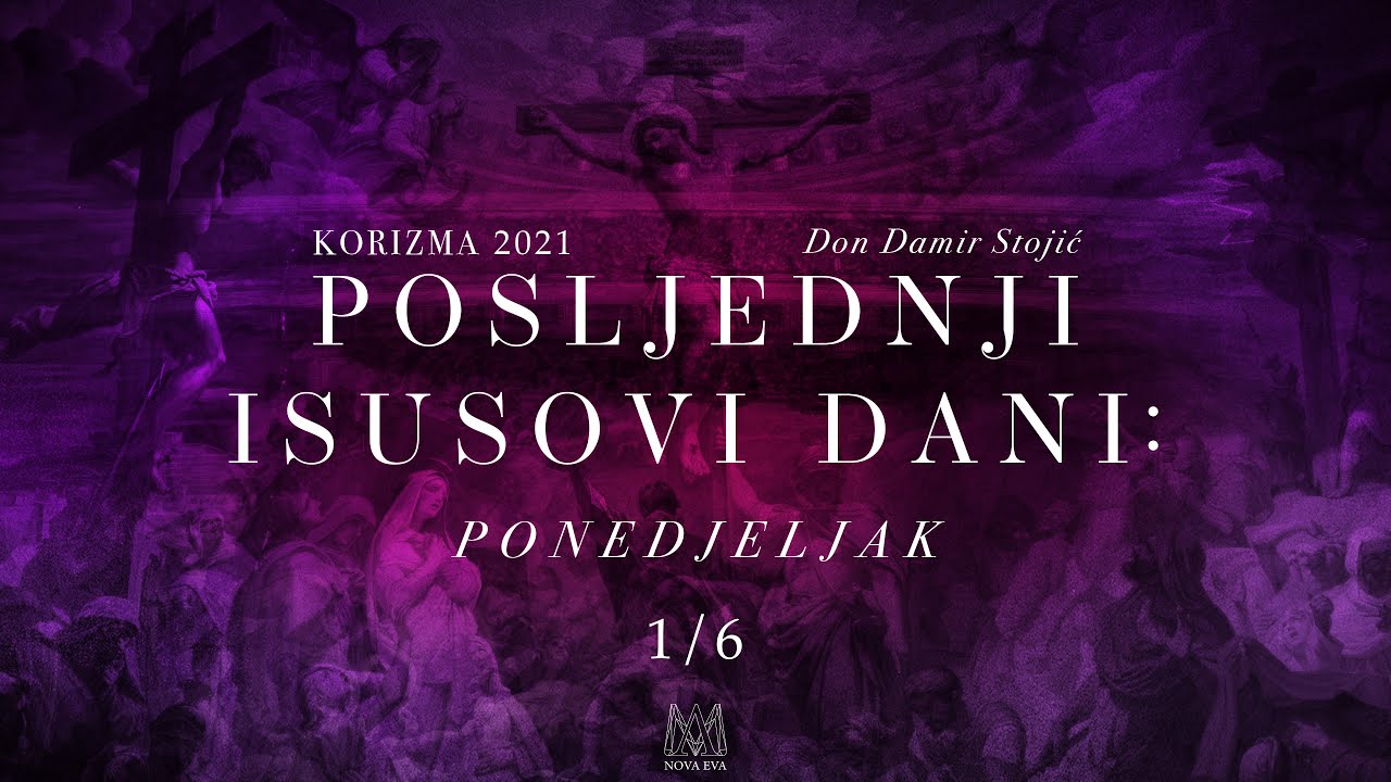 Posljednji Isusovi dani: Ponedjeljak[Korizma 2021.]