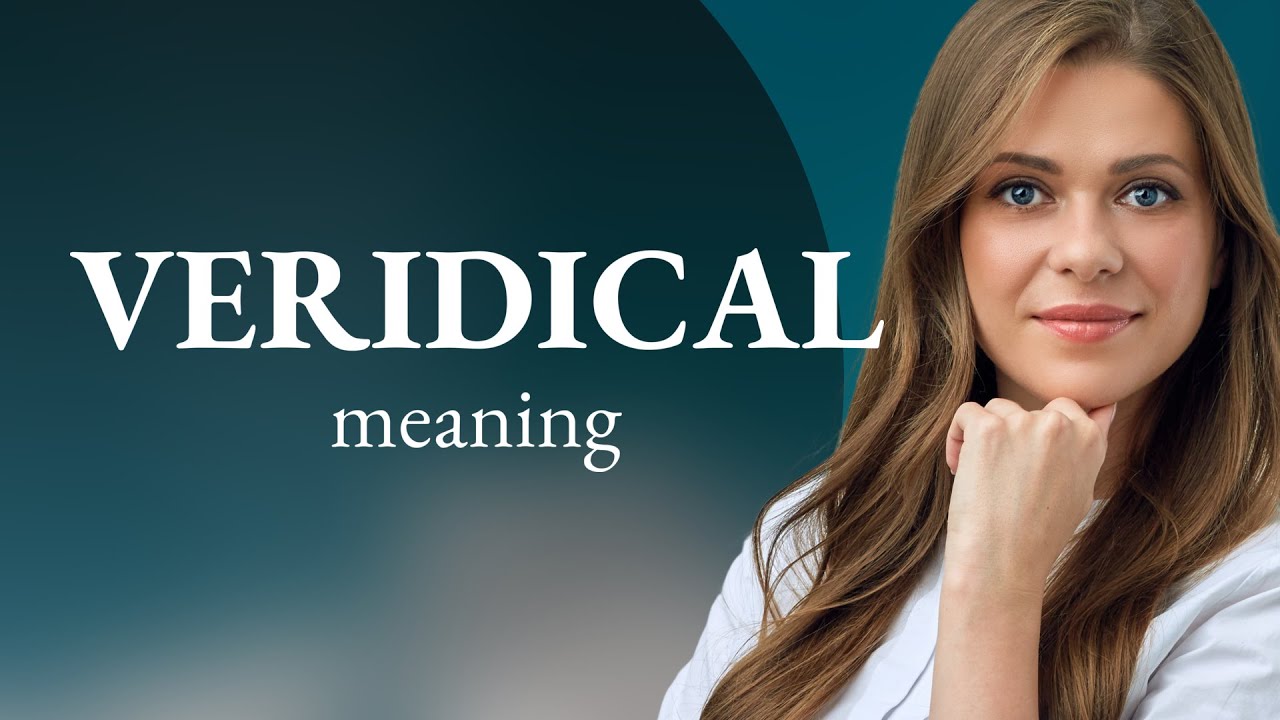 Veridical &bull; what is VERIDICAL meaning