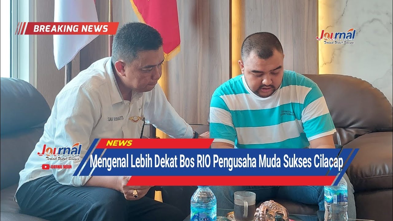 JOURNAL : Mengenal, Bos RIO Pengusaha Muda Sukses Cilacap | Terkini.