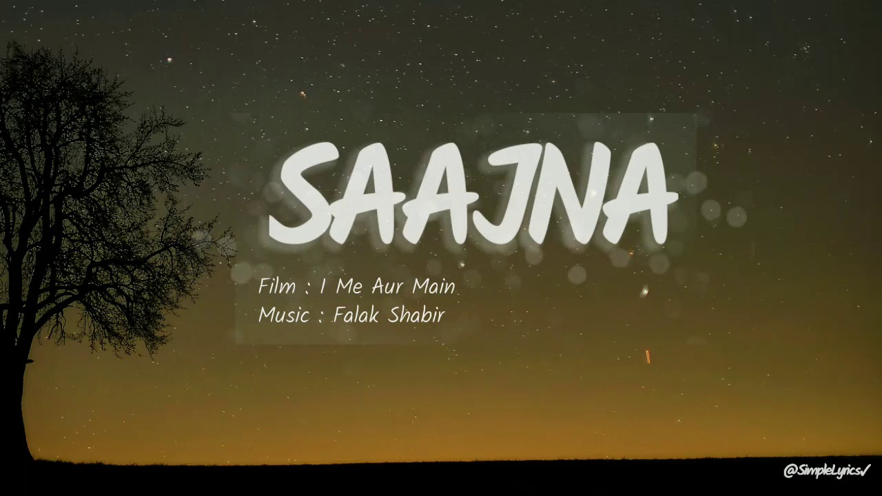 Saajna (Lyrics) | I Me Aur Main | by Falak Sabir_-_SimpleLyrics✓