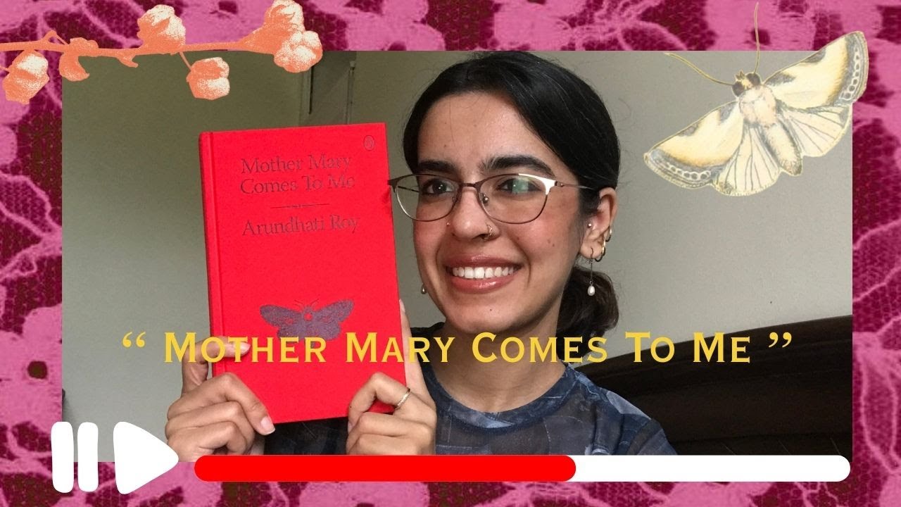 mother mary comes to me | grief, memory and arundhati Roy's voice