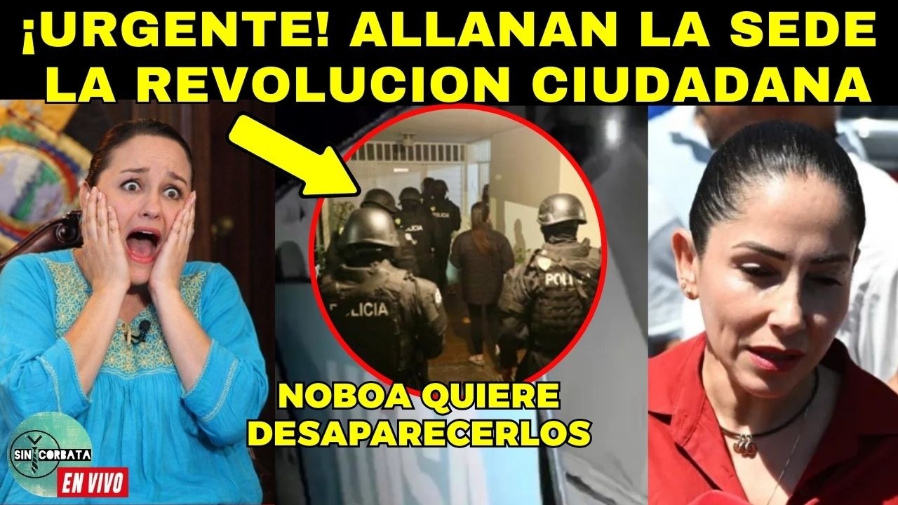 ¡URGENTE! ALLANAN EN VIVO LA SEDE DE LA REVOLUCION CIUDADANA