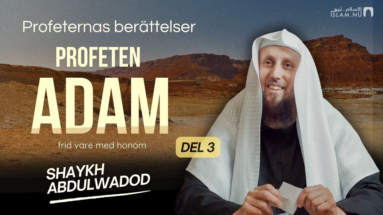 Ber&auml;ttelsen om Profeten Adam | del 3 | Sh. Abdulwadod