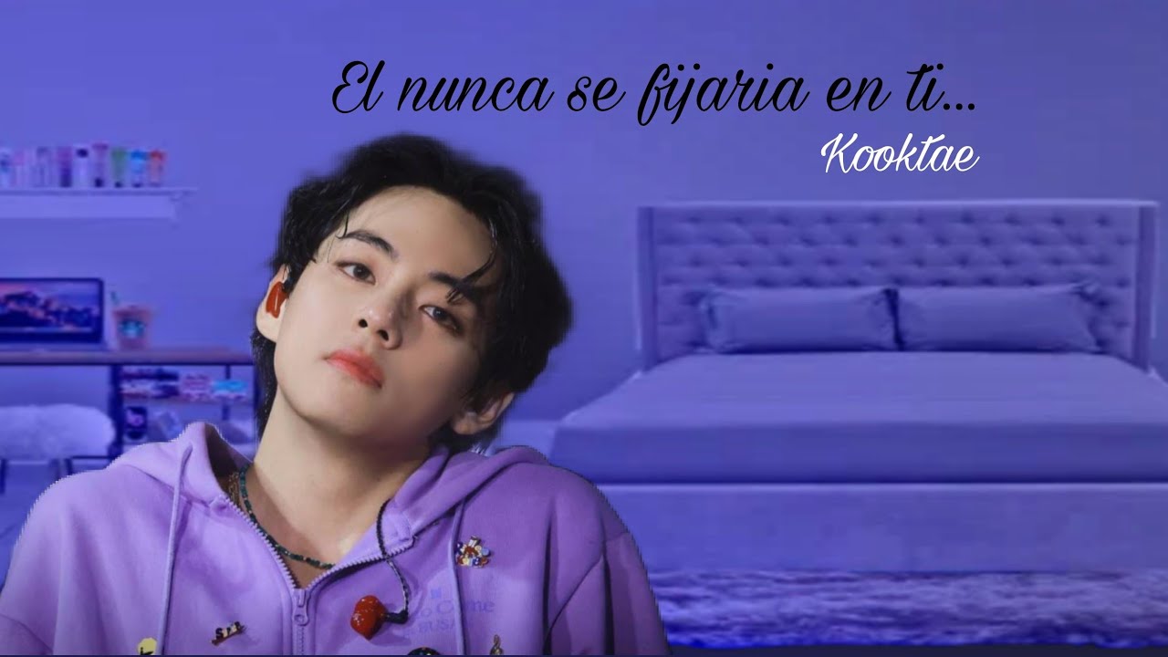 El nunca se fijaria en ti... Imagina "Kooktae"[C.U]