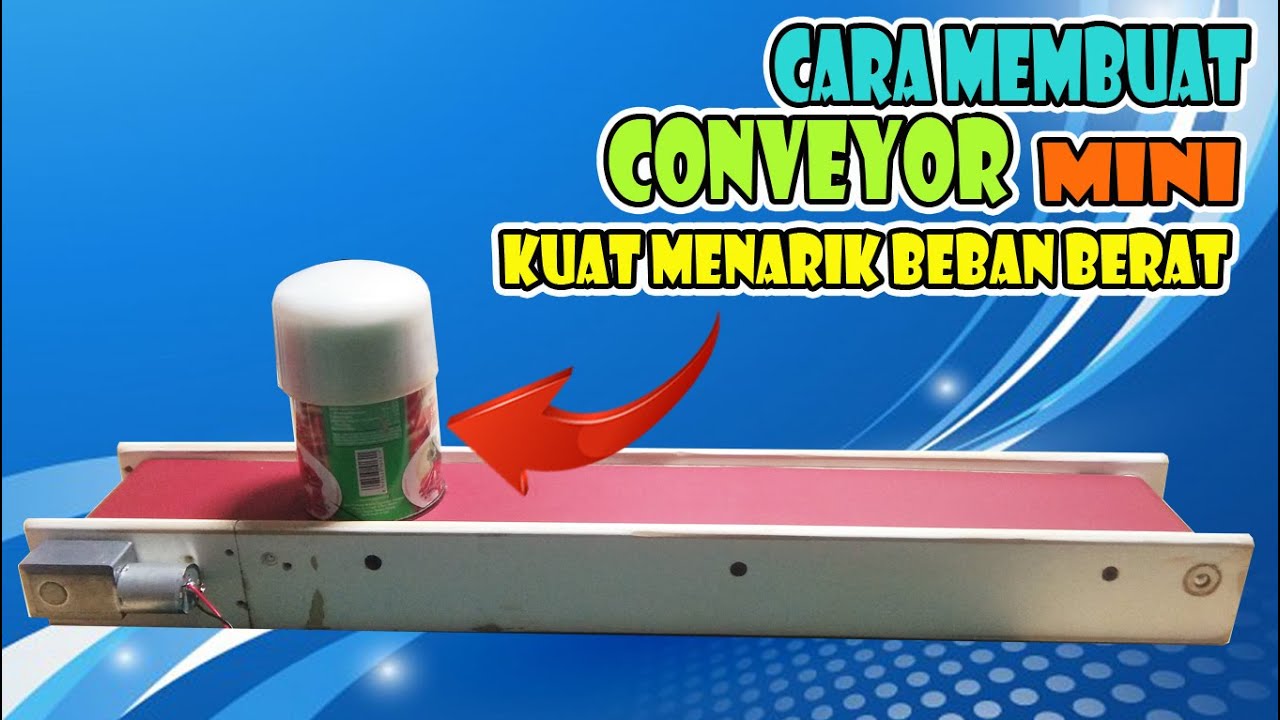 Cara Membuat Mesin Conveyor Mini Sangat Kuat Menarik Beban Berat