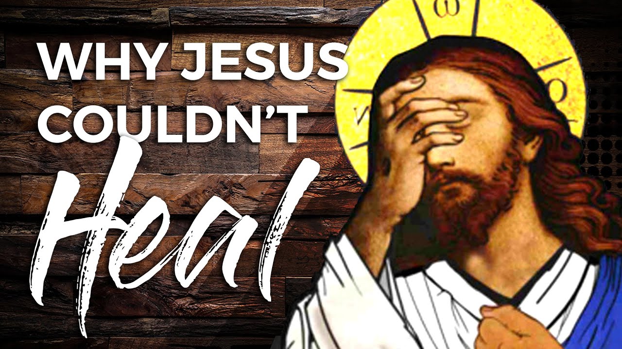 Why Jesus Worked No Mighty Works in Nazareth | Why Couldn't Jesus Heal? (Matthew 13:58, Mark 6:5)