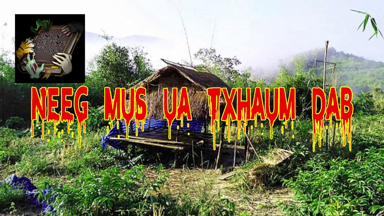 Neej Mus Ua Txhaum Dab (Hmong Scary Story)