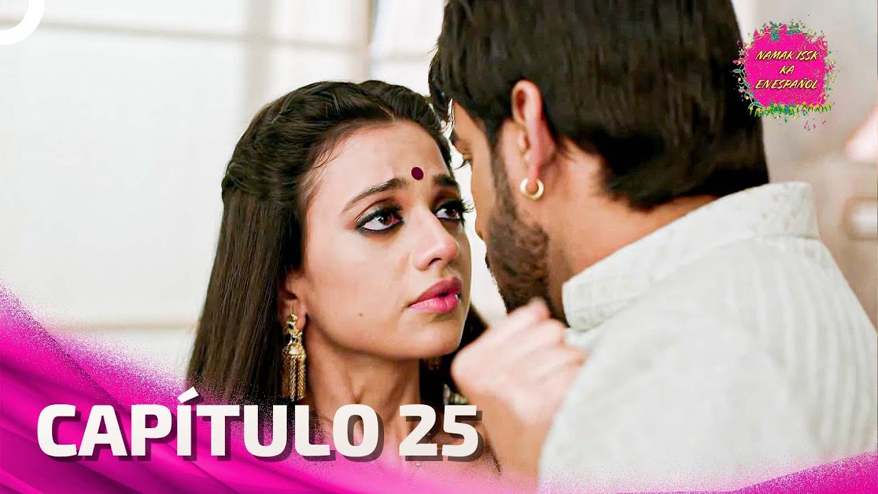 Namak Issk Ka en Español Capitulo 25 (Doblado en Español) | Novela India