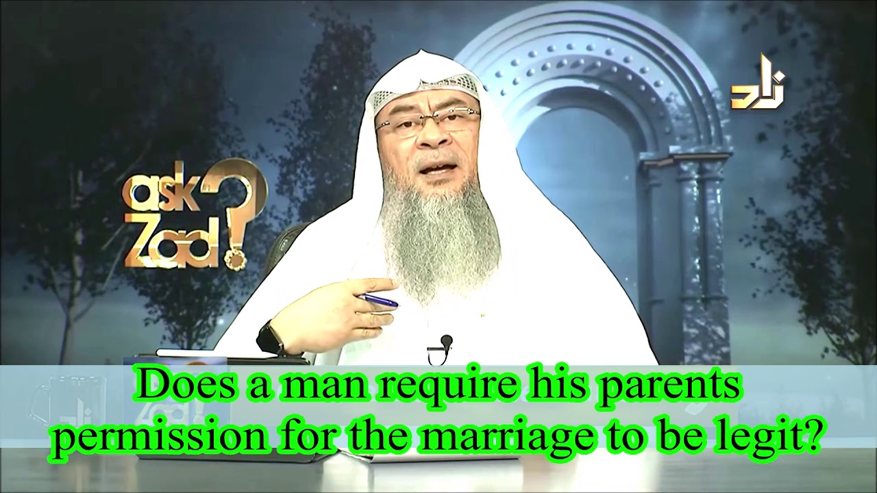 Does a man require his parents permission for the marriage to be legit? | Sheikh Assim Al Hakeem
