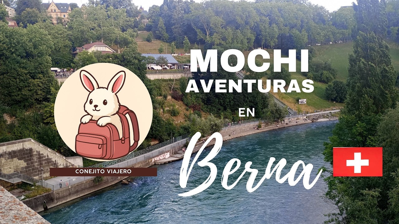 🐰🏔️ Las Mochi Aventuras en Berna, Suiza 🇨🇭
