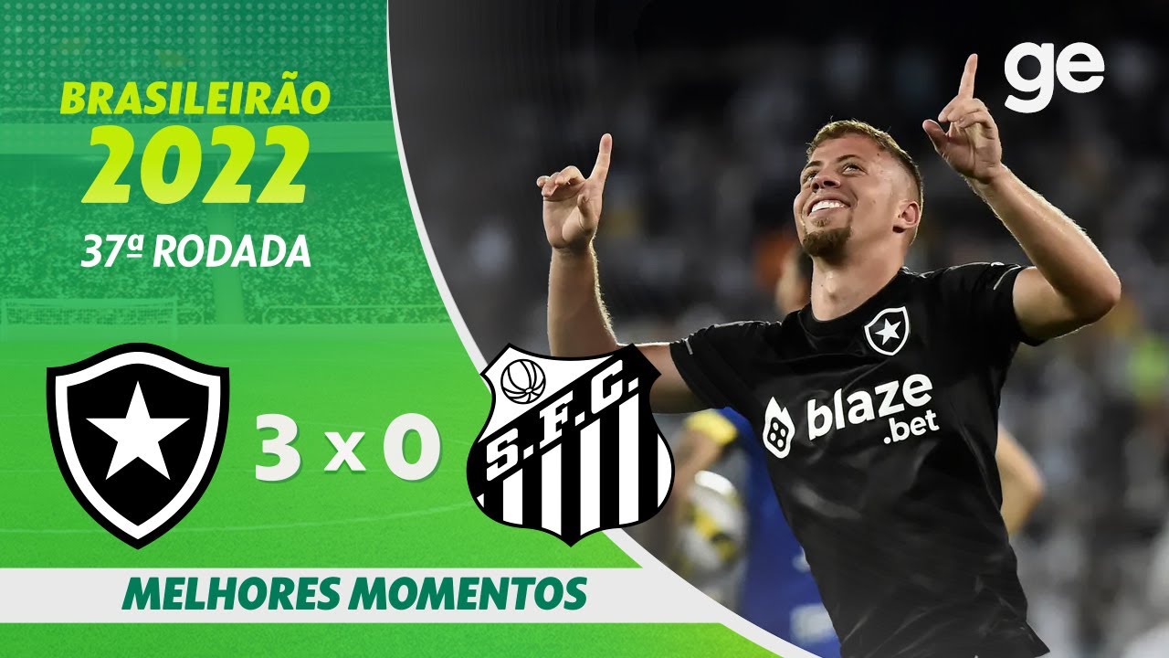 BOTAFOGO 3 X 0 SANTOS | MELHORES MOMENTOS | 37ª RODADA BRASILEIRÃO 2022 | ge.globo