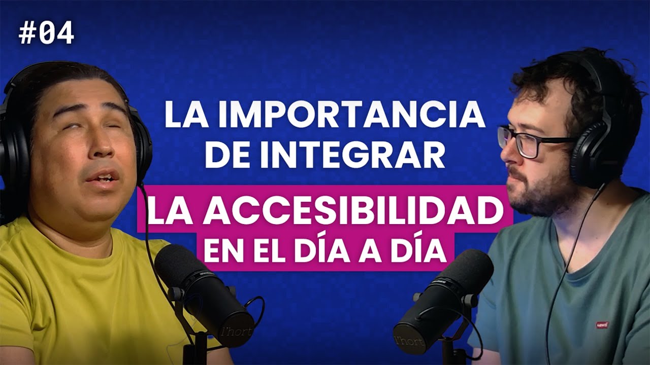 Cómo integrar la accesibilidad en el día a día  | Ep. 04 Accesibilidad sin trampa ni ratón