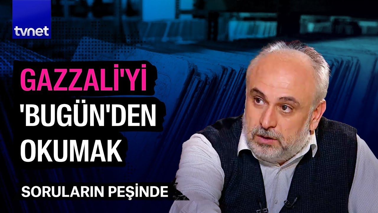 Gazzali'nin düşünce tarihindeki yeri | Soruların Peşinde