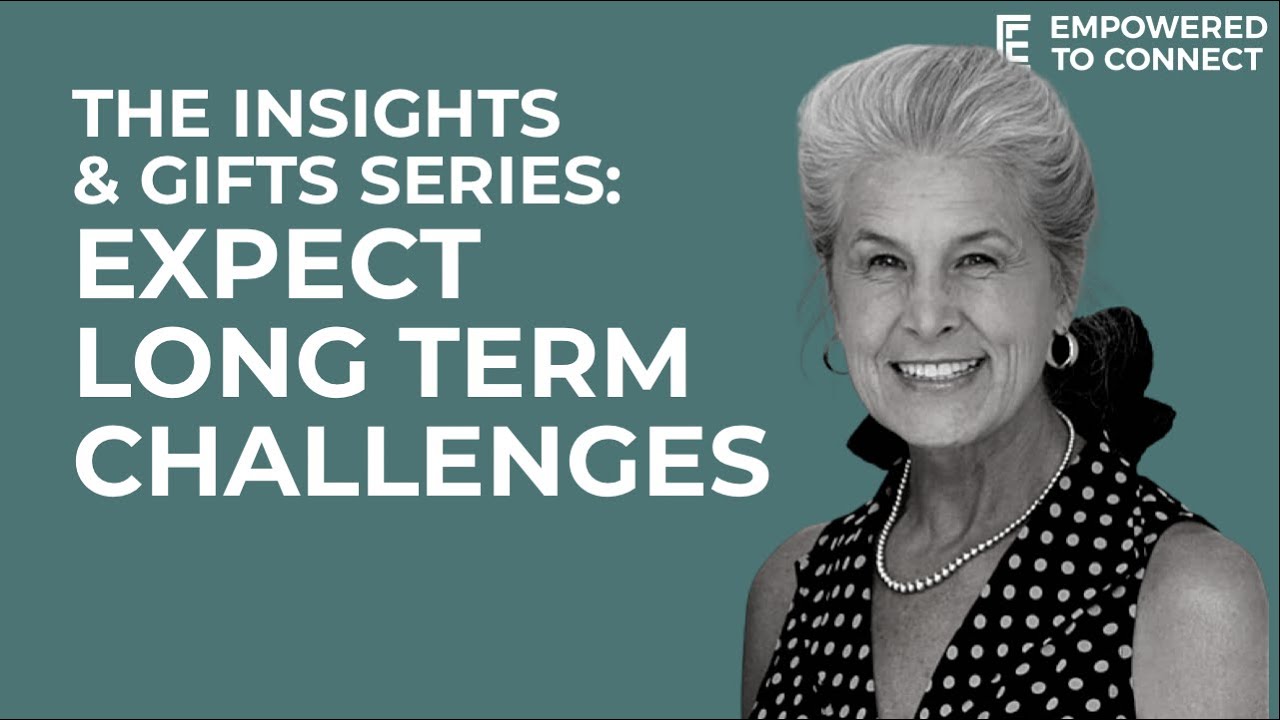 The Insights and Gifts Series: Insight 5 - Expect Long Term Challenges