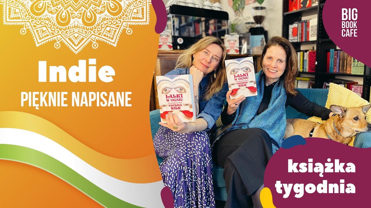 Lalki w ogniu. Opowieści z Indii - Paulina Wilk - Big Book Cafe - Książka tygodnia