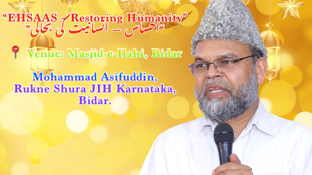 “EHSAAS – Restoring Humanity” Mohammad Asifuddin, Rukne Shura JIH Karnataka, Bidar.