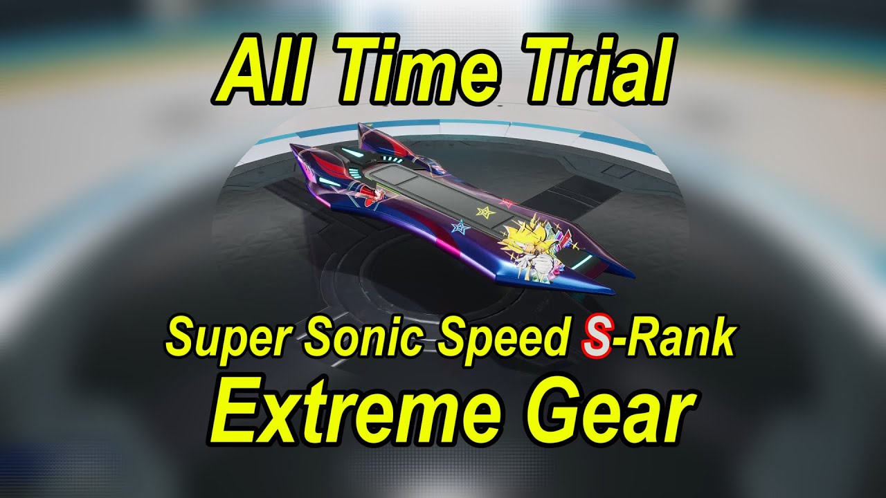 Sonic Racing: CrossWorlds - All Time Trials Super Sonic Speed S-Rank With Extreme Gear
