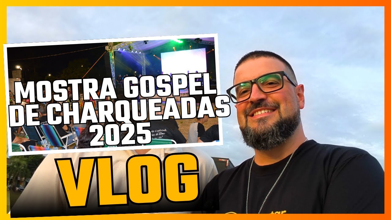 LS VLOG #05 - MOSTRA DA MÚSICA GOSPEL DE CHARQUEADAS -  28/03/25
