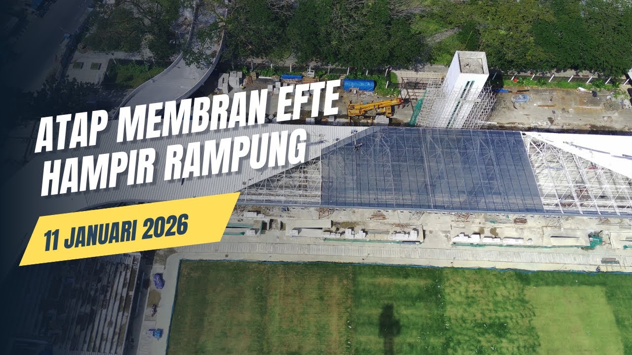 PEMASANGAN ATAP MEMBRAN EFTE HAMPIR RAMPUNG | UPDATE REVITALISASI STADION TELADAN 11 JANUARI 2026