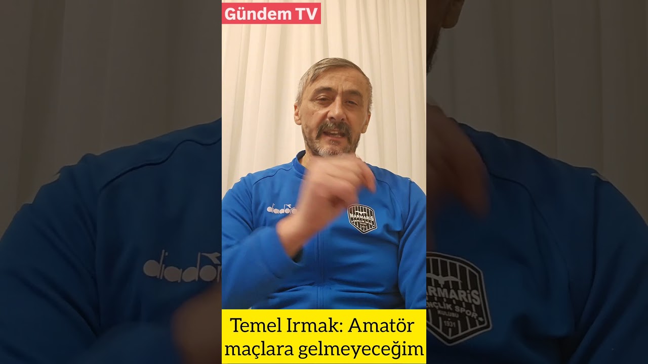 Temel Irmak: Amat&ouml;r ma&ccedil;lara gelmeyeceğim #marmaris #temelırmak #amat&ouml;rspor