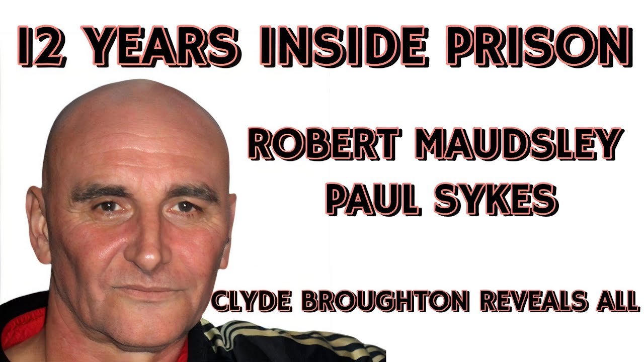 Robert Maudsley in HMP Wakefield. Paul Sykes in Prison. Clyde Broughton reveals all Podcast.