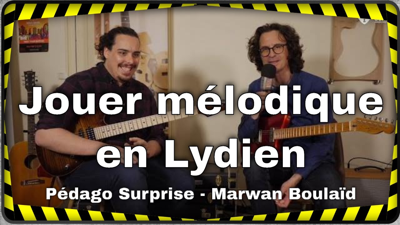 Jouez mélodique dans le mode Lydien - Pédago Suprise avec Marwan Boulaïd