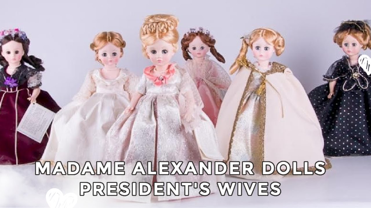 MADAME ALEXANDER PRESIDENT'S WIVES DOLL COLLECTION | NC DOLL MUSEUM