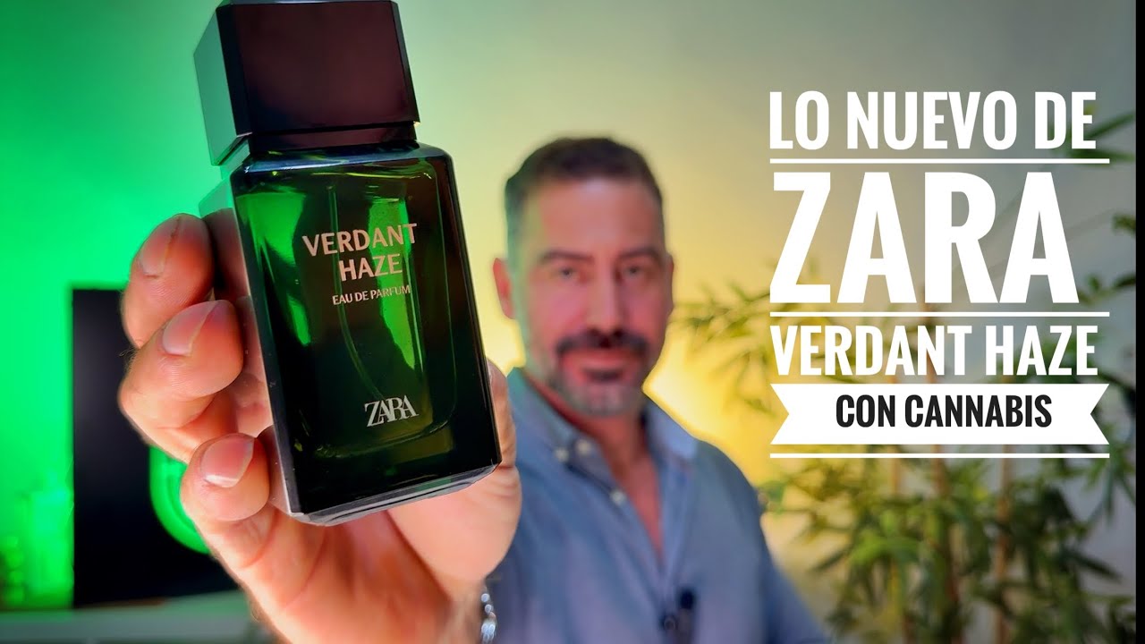 New from Zara, Verdant Haze, the perfume with a cannabis note