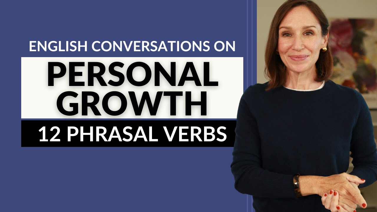 Conversations on Personal Growth in English | 12 Phrasal Verbs