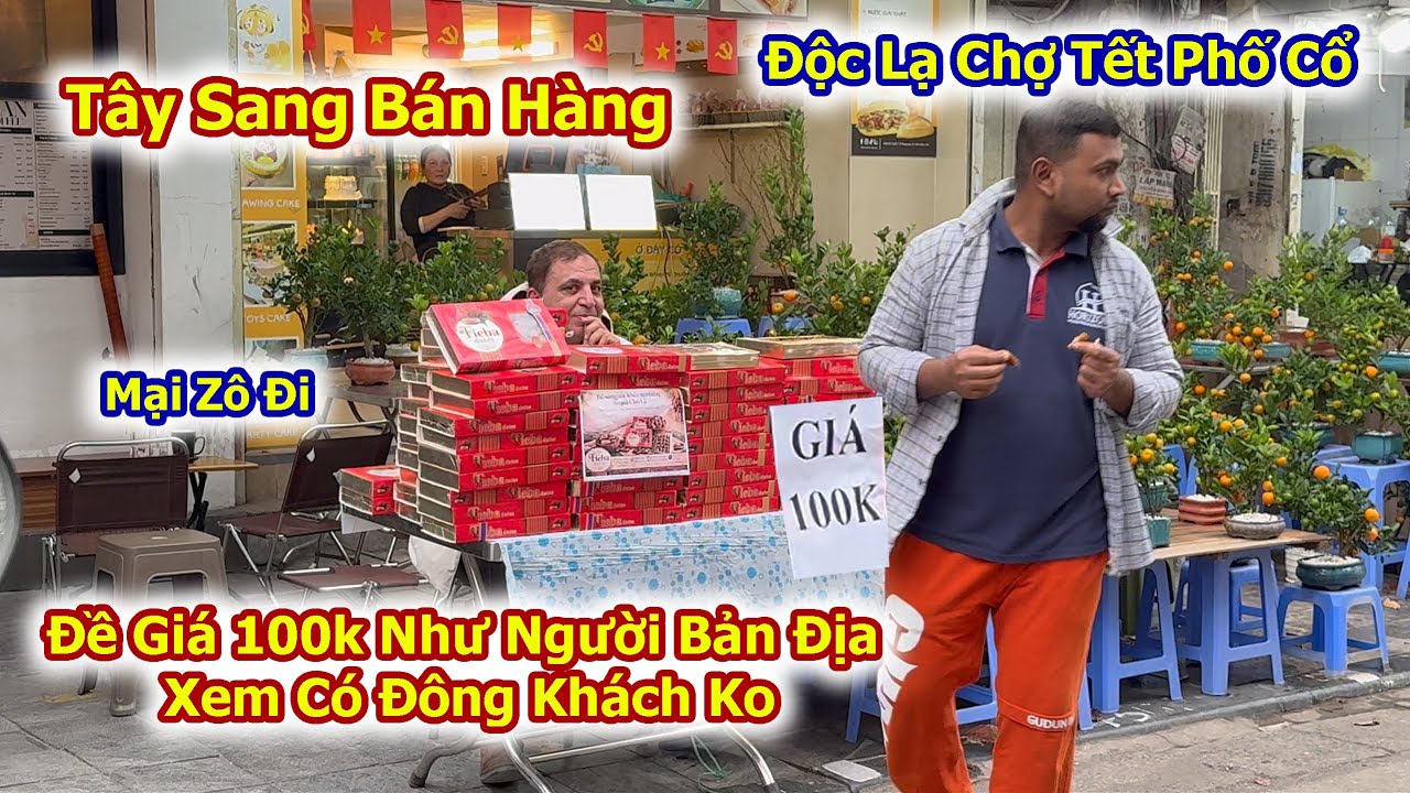 Độc Lạ Chợ Tết Phố Cổ Tây Cũng Sang Góp Vui