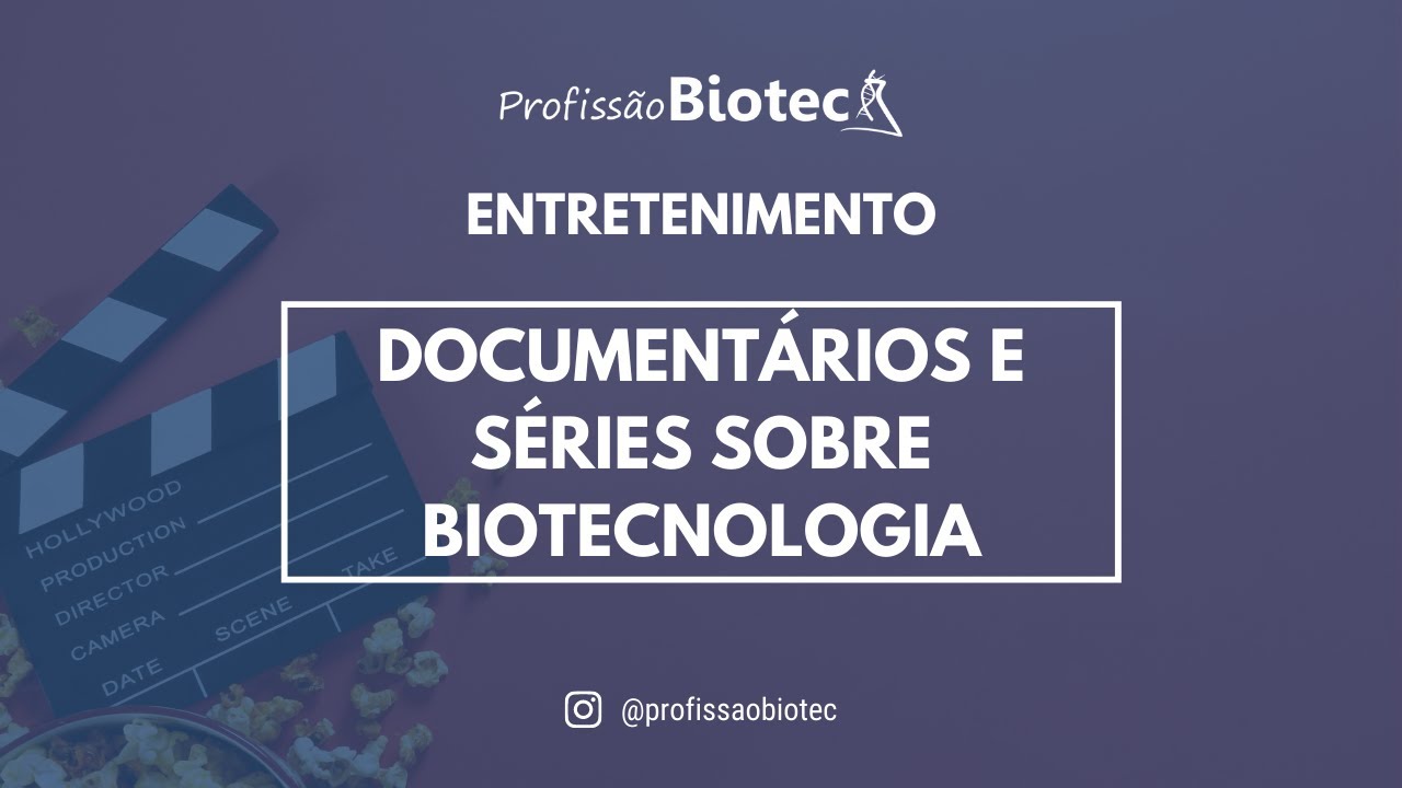 Documentários e séries sobre Biotecnologia