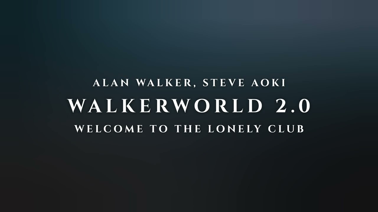 Alan Walker, Steve Aoki - Welcome To The Lonely Club (Walkerworld 2.0)