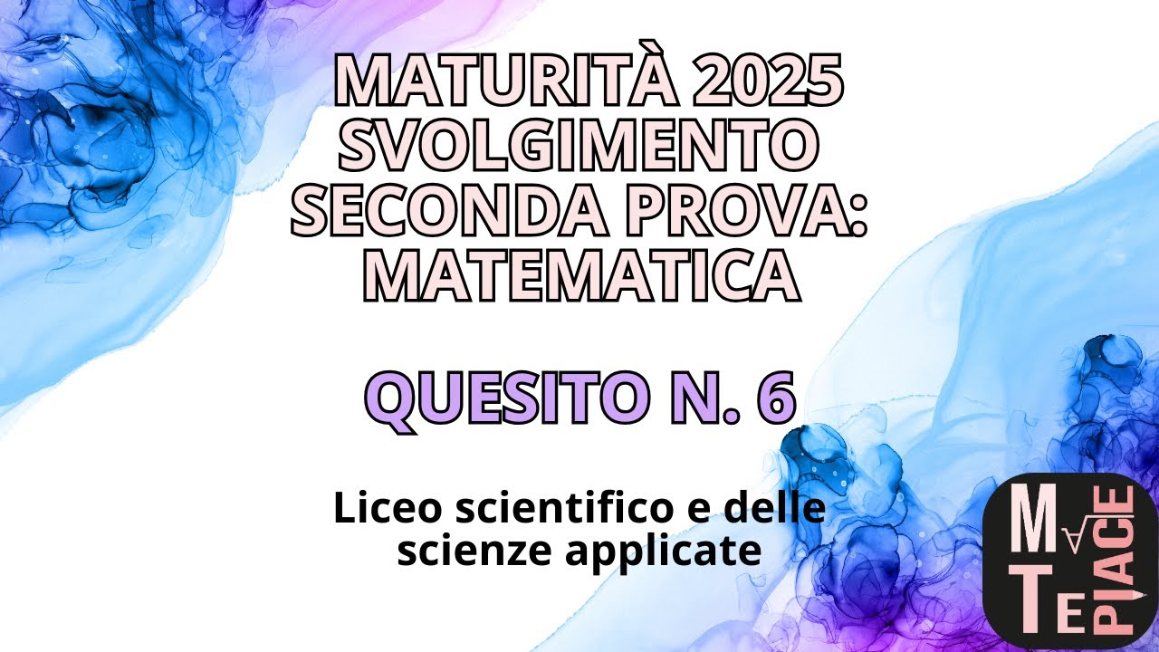 Svolgimento del quesito n. 6 seconda prova 2025 | esame di maturità liceo scientifico | matematica