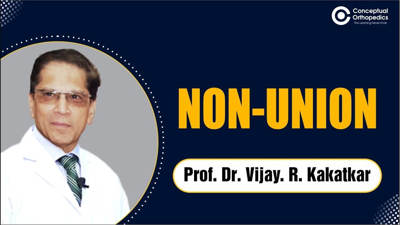 Non-Union by Prof. Dr. Vijay Kakatkar | Conceptual Orthopedics