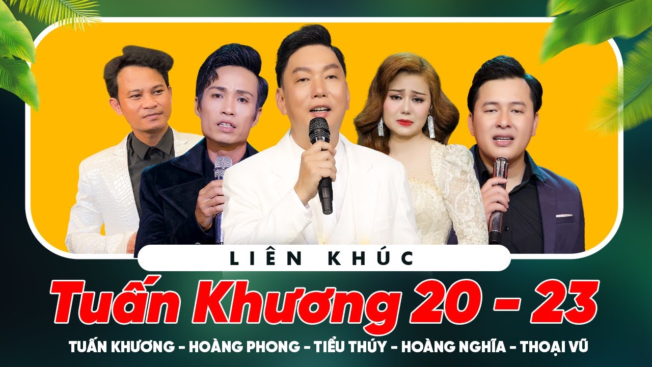 Liên Khúc Tuấn Khương 20 Đến 23 - Tuấn Khương - Hoàng Phong - Tiểu Thúy - Hoàng Nghĩa - Thoại Vũ