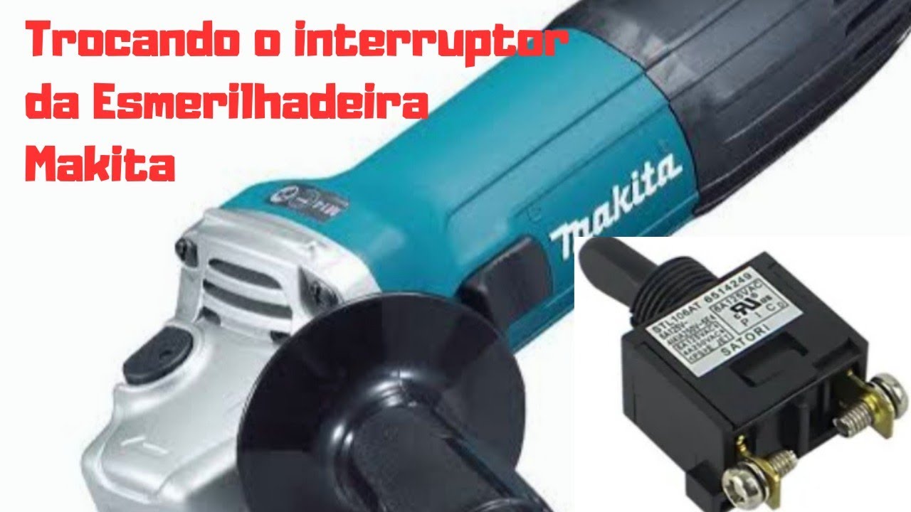 Trocando interruptor de Esmerilhadeira Makita