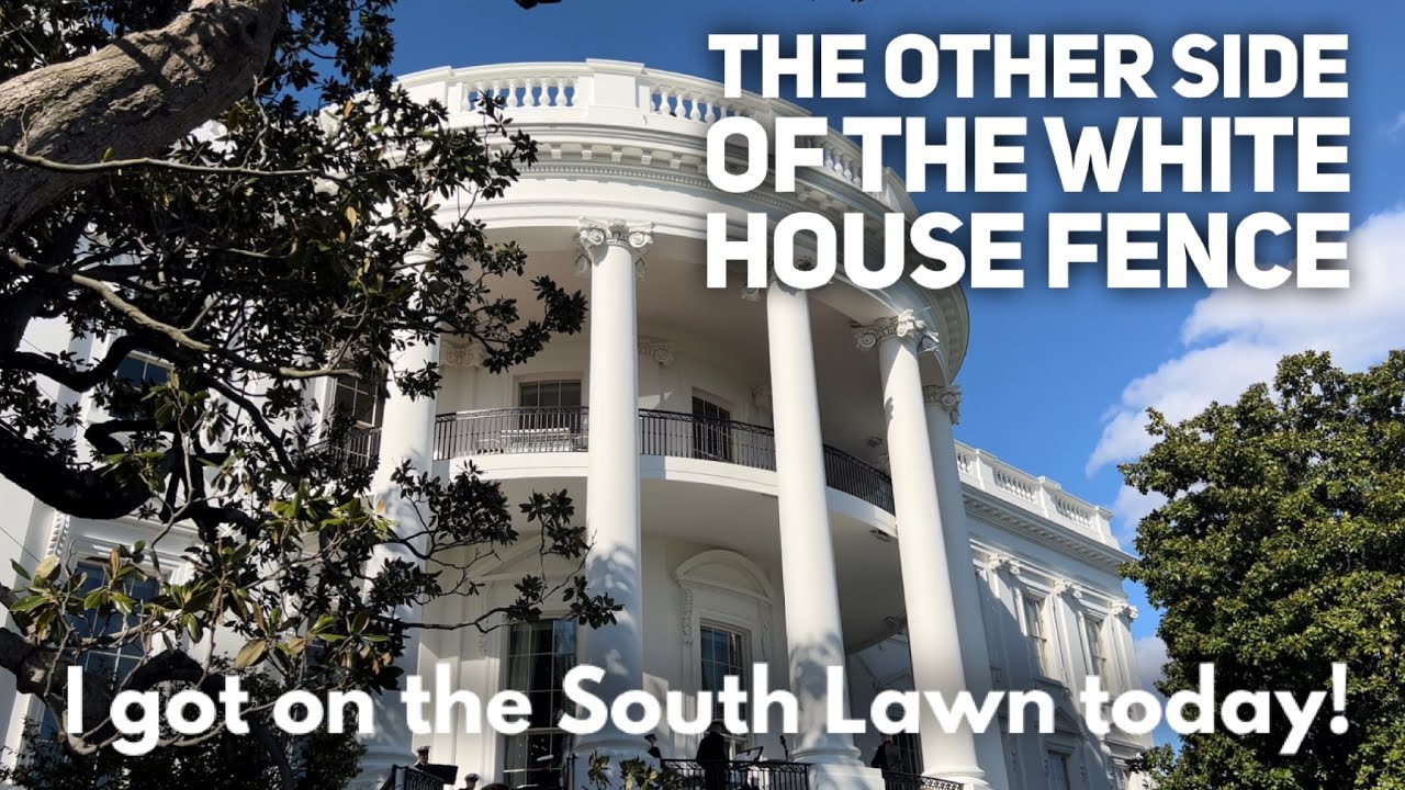 I got into the White House and on the South Lawn today!