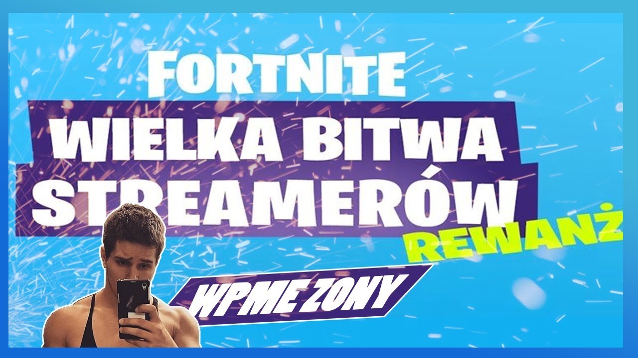 WPME - ZONY | WIELKA BITWA STREAMER&Oacute;W | FORTNITE