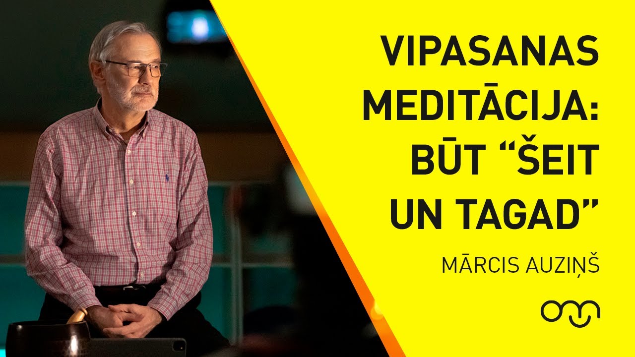 Mārcis Auziņš: Vipasanas meditācija kopā ar profesoru