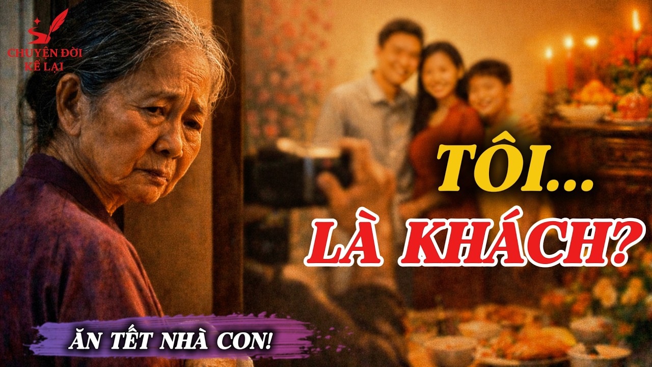 Tôi Chuẩn Bị Mâm Cỗ Cả Đêm… Sáng Mùng Một Họ Gọi Tôi Là “Khách” | Chuyện Đời Kể Lại