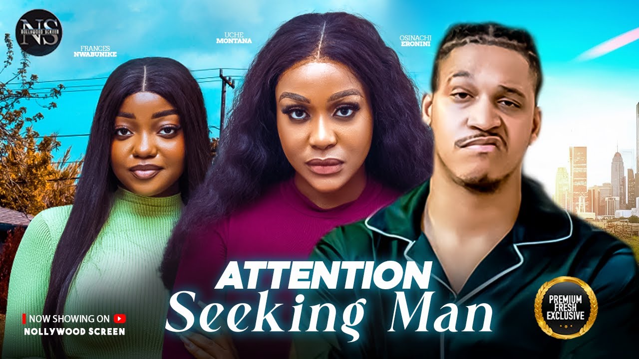 ATTENTION SEEKING MAN (FRANCES NWABUNIKE, OSINACHI & UCHE MONTANA)NIGERIAN MOVIES 2026 LATEST MOVIES