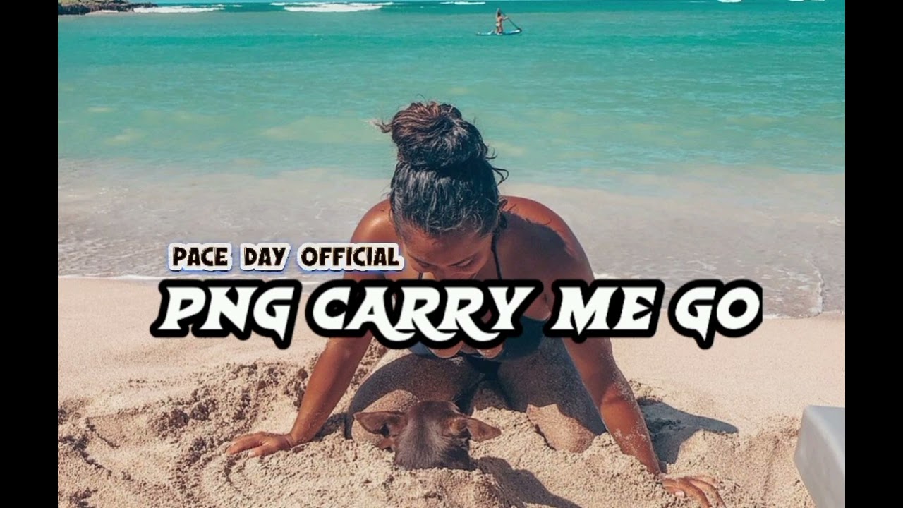 Lagu Png Carry Me Go Terbaru 2K24