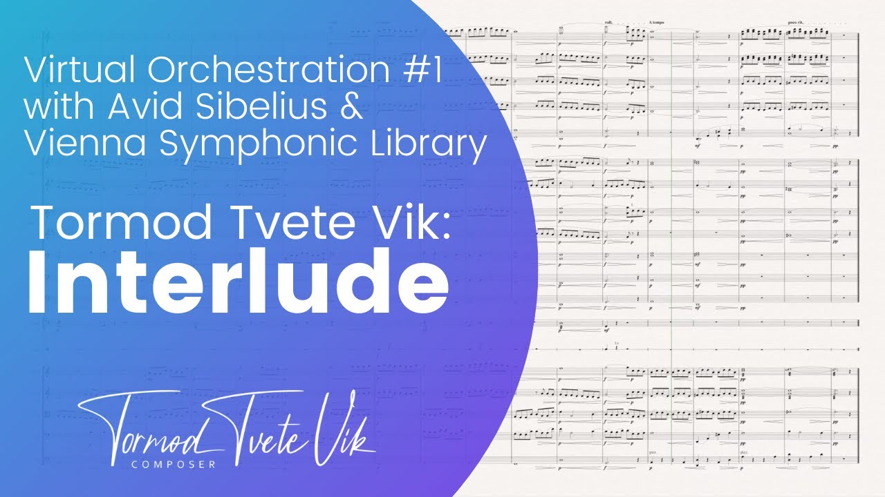 Virtual orchestration #1 with Avid Sibelius & Vienna Symphonic Library (Interlude, Tormod Tvete vik)