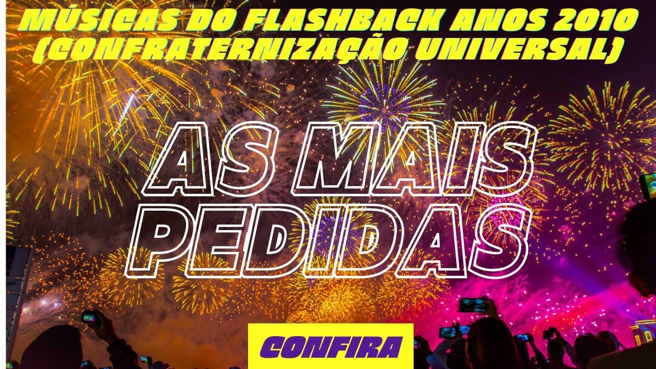 AS 10 MÚSICAS DO FLASHBACK ANOS 2010 (CONFRATERNIZAÇÃO UNIVERSAL) (03/01/2025)