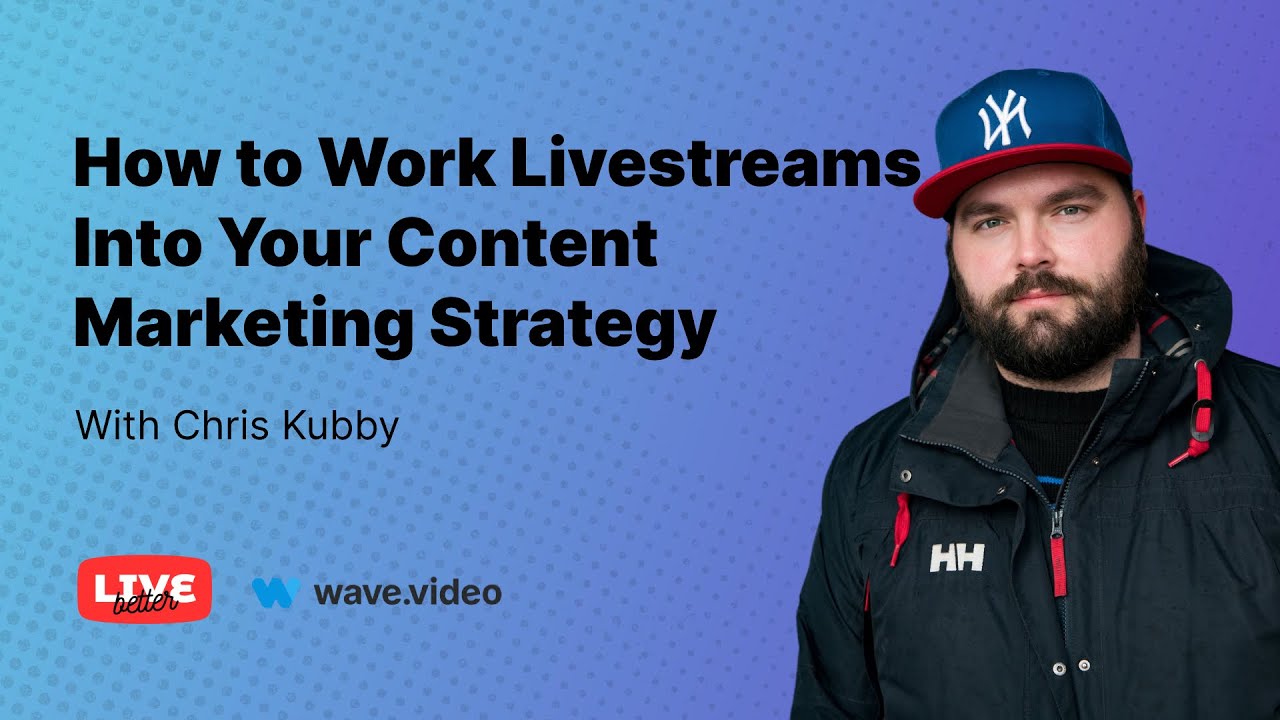 How to Work Livestreams Into Your Content Marketing Strategy. Chris Kubby.